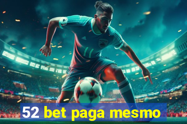 52 bet paga mesmo